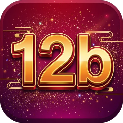 12b ⚡ Ứng Dụng Chính Thức | Đăng ký Ngay